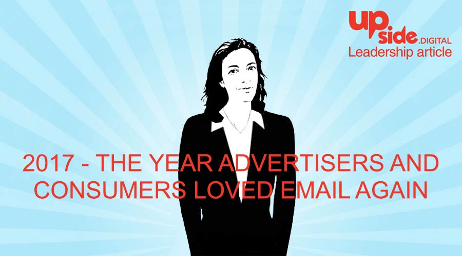 2017 - the year advertisers and-consumers loved email again