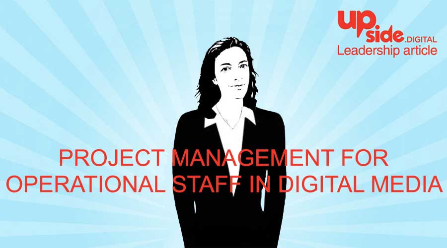 Project Management for Operational Staff in Digital Media